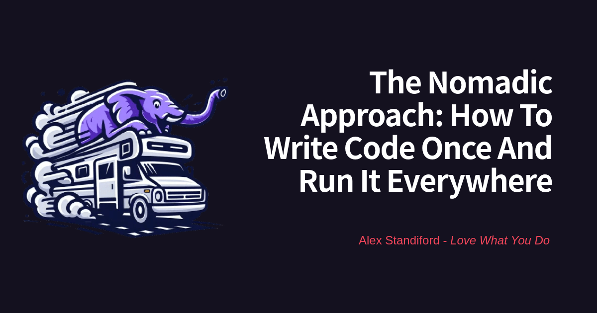 The Nomadic Approach: How to Write Code Once and Run It Everywhere ...