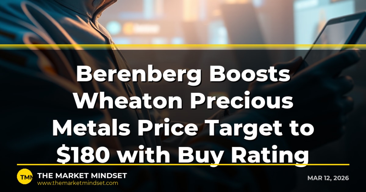 Berenberg Boosts Wheaton Precious Metals Price Target to $180 with Buy Rating