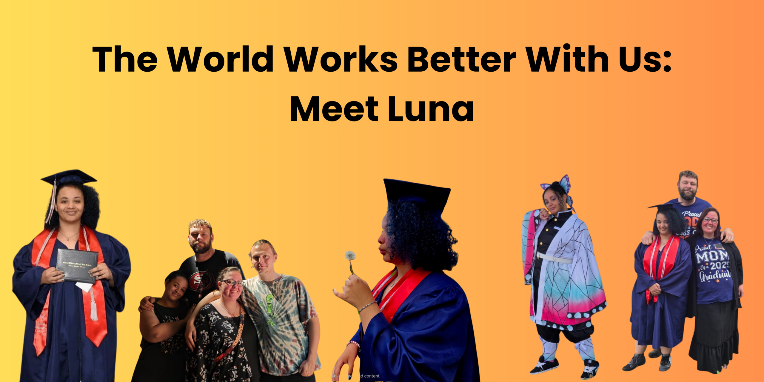 The World Works Better With Us: Meet Luna
