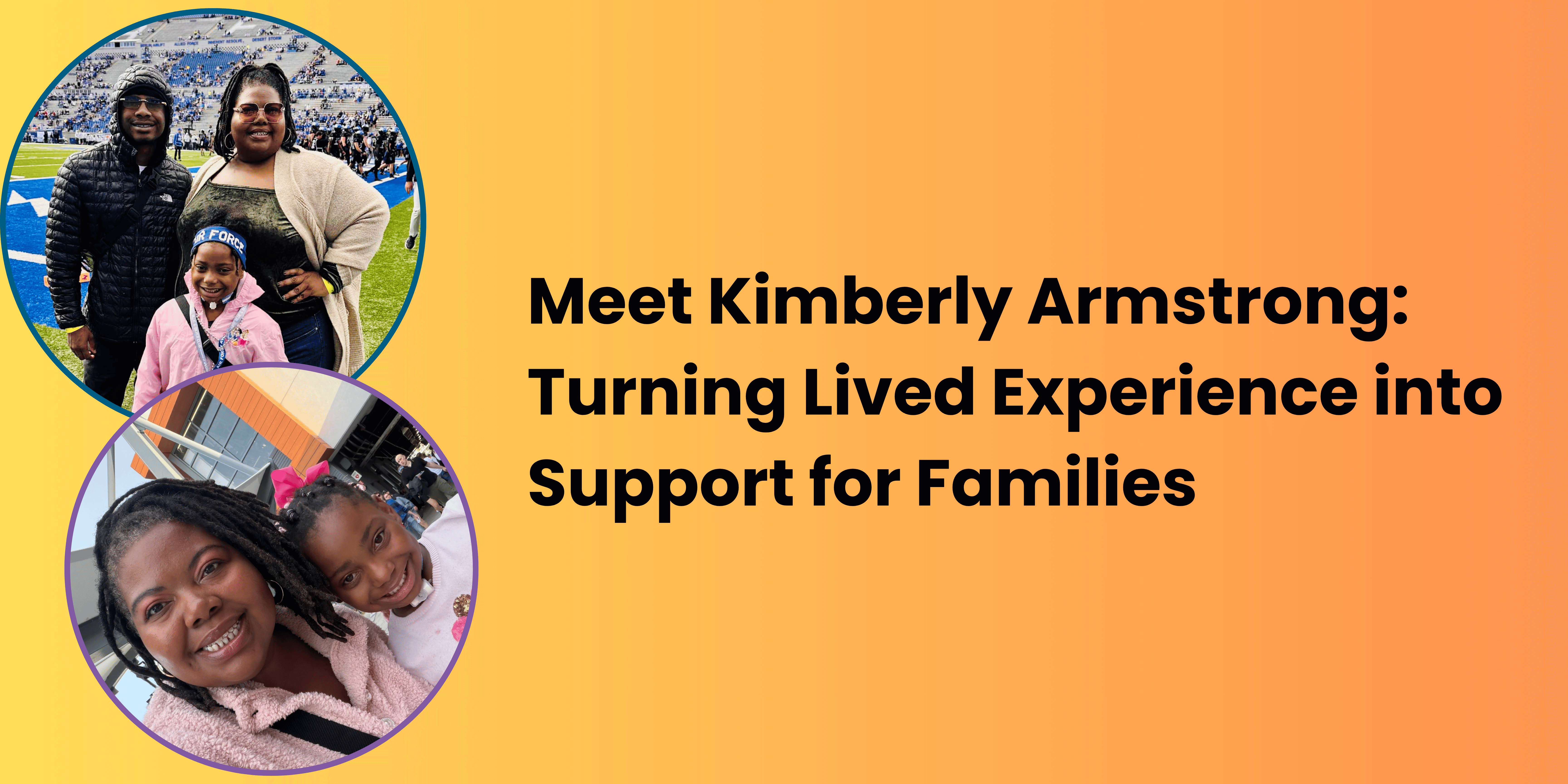 Meet Kimberly Armstrong: Turning Lived Experience into Support for Families
