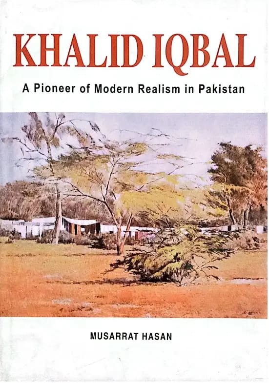 Khalid Iqbal: A Pioneer of Modern Realism in Pakistan