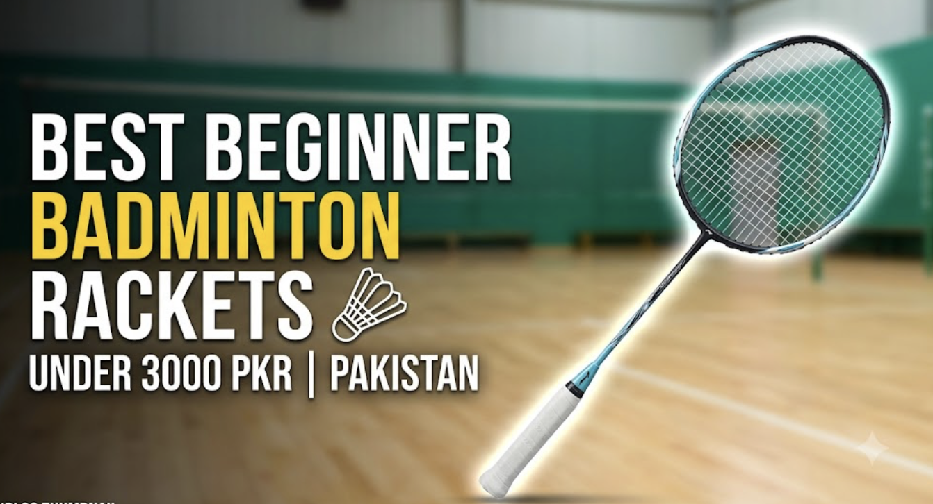 Best Beginner Badminton Rackets Under 3000 PKR in Pakistan (2026 Buying Guide)