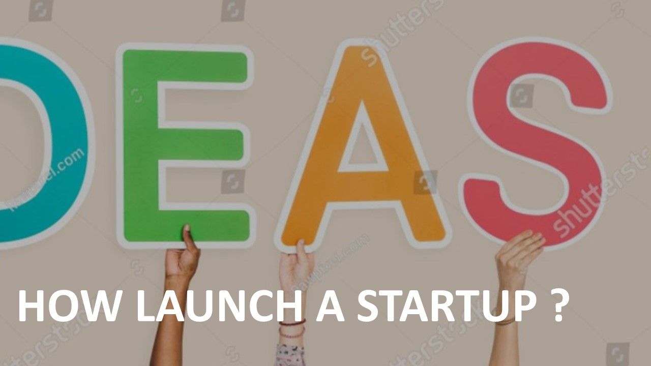 HOW LAUNCH A STARTUP ?