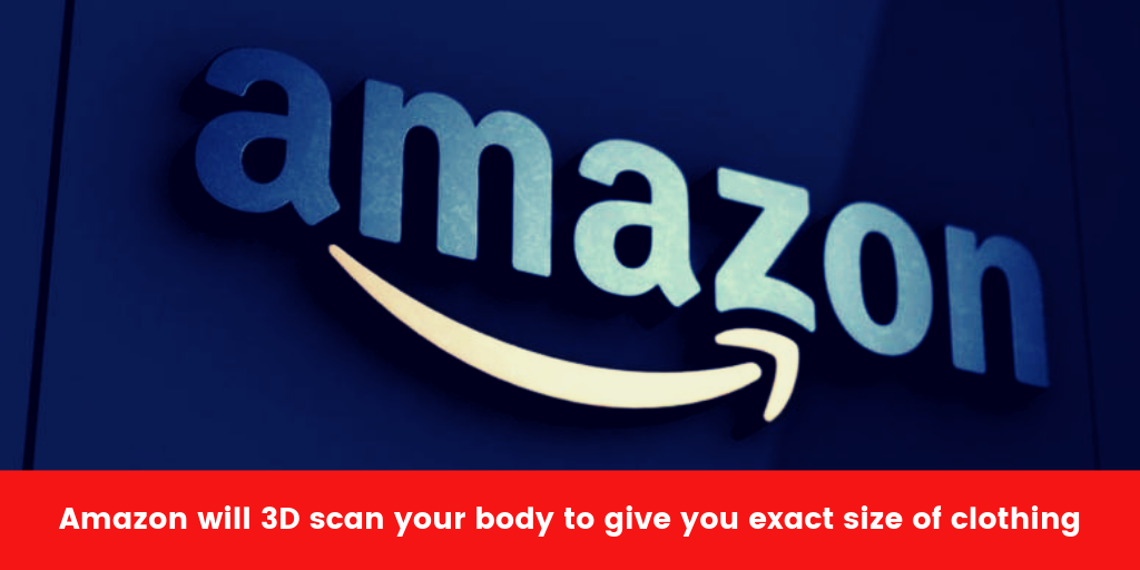 Amazon will 3D scan your body to give you exact size of clothing