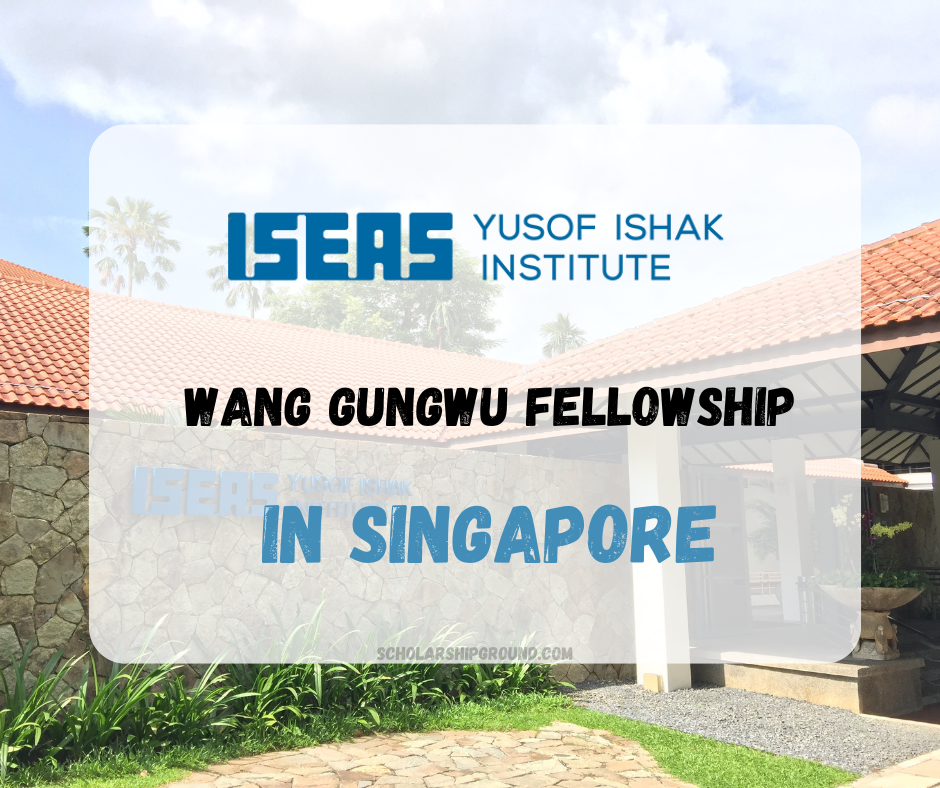 Fully Funded Fellowship in Singapore 2027 - Wang Gungwu Visiting Fellows Programme