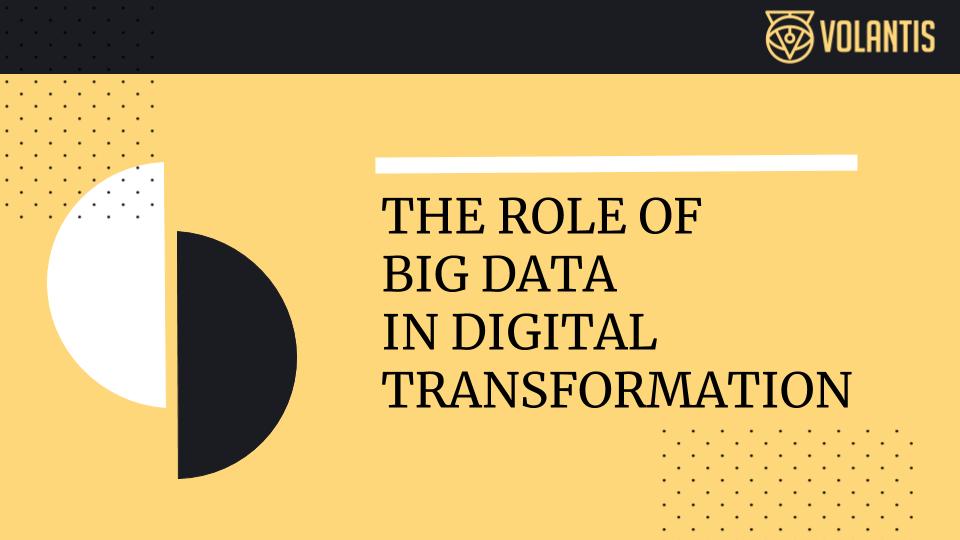 The Role of Big Data in Digital Transformation Process in industry 4.0 The Role of Big Data in Digital Transformation Process in industry 4.0