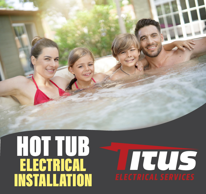 Enjoy the perfect relaxation with expert hot tub electrical installations by Titus Electrical Services.