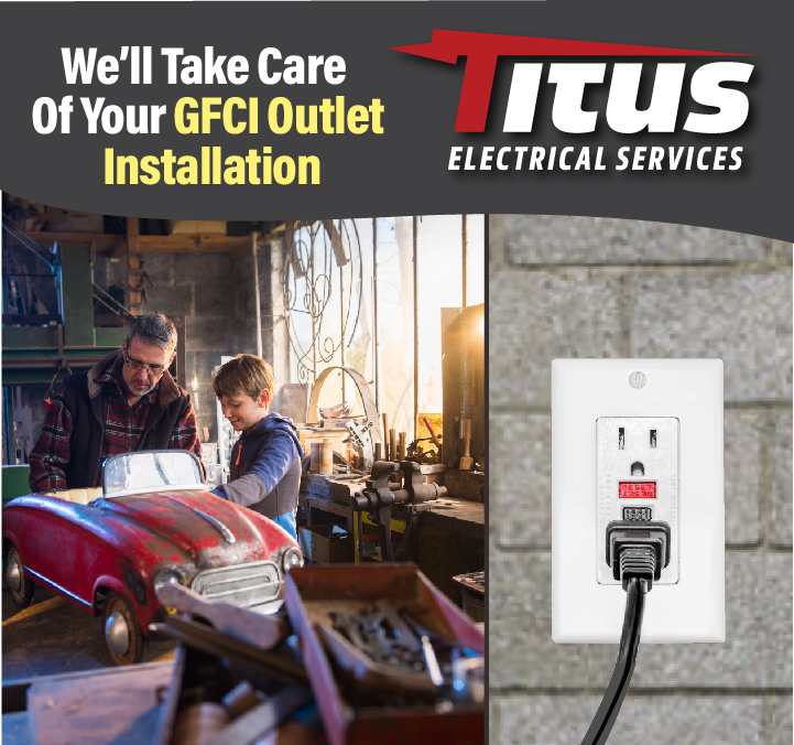 Trust Titus Electrical Services for your GFCI outlet installation needs - because your family's safety is our priority.