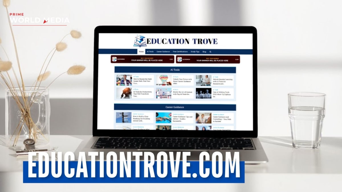 EducationTrove.com – Guide to Learning, Skills and Career Growth - Prime World Media Business News