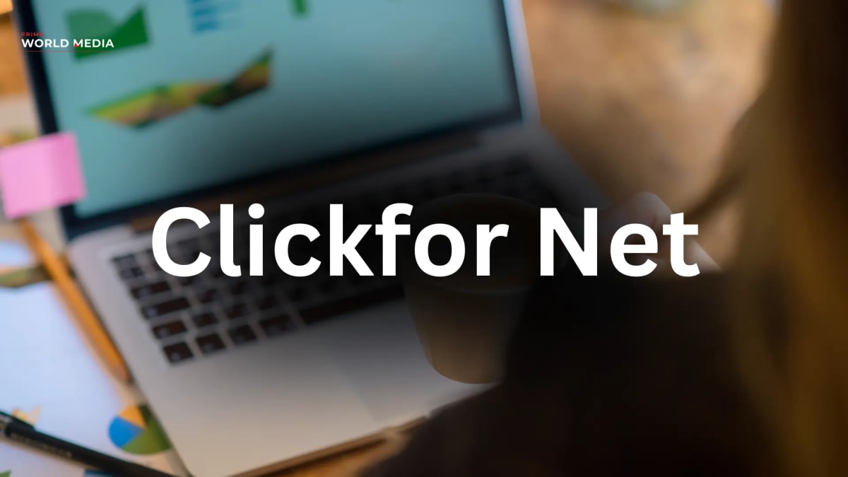 Clickfor Net: Powerful Digital Solutions for Business Success in 2026 - Prime World Media Business News