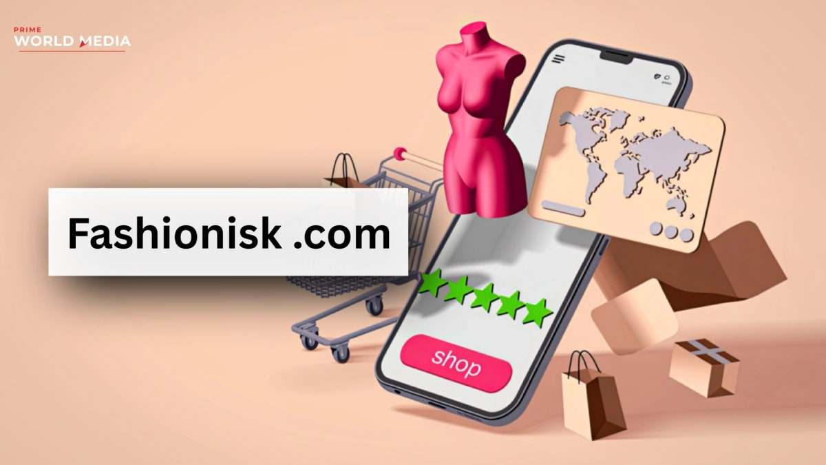 Fashionisk .com: Where Technology Meets Personal Style in One Powerful Platform - Prime World Media Business News