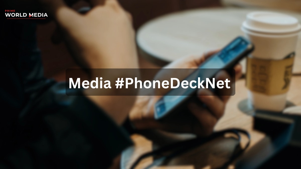 Media #PhoneDeckNet: The Complete Guide to Mobile-First Content Sharing in 2026 - Prime World Media Business News