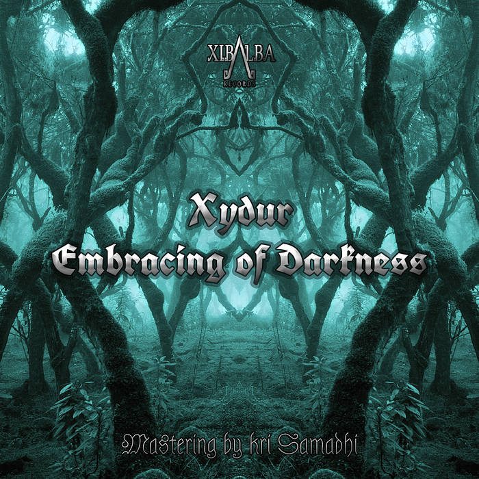Release Title: Embracing of Darkness Artist: Xydur