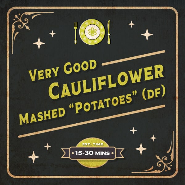 Cactus Holiday Recipes Very Good Cauliflower Mashed "Potatoes" (Dairy