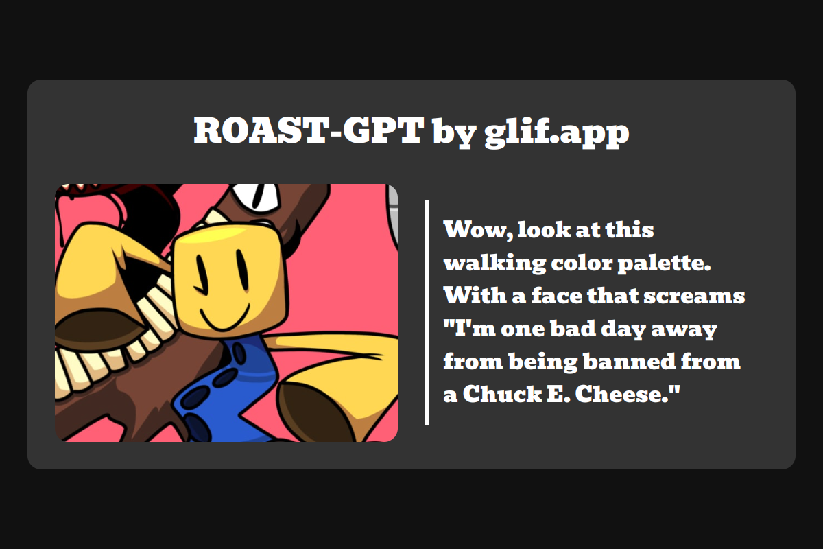 Output for the Glif "RoastGPT: Roast Your Selfie"