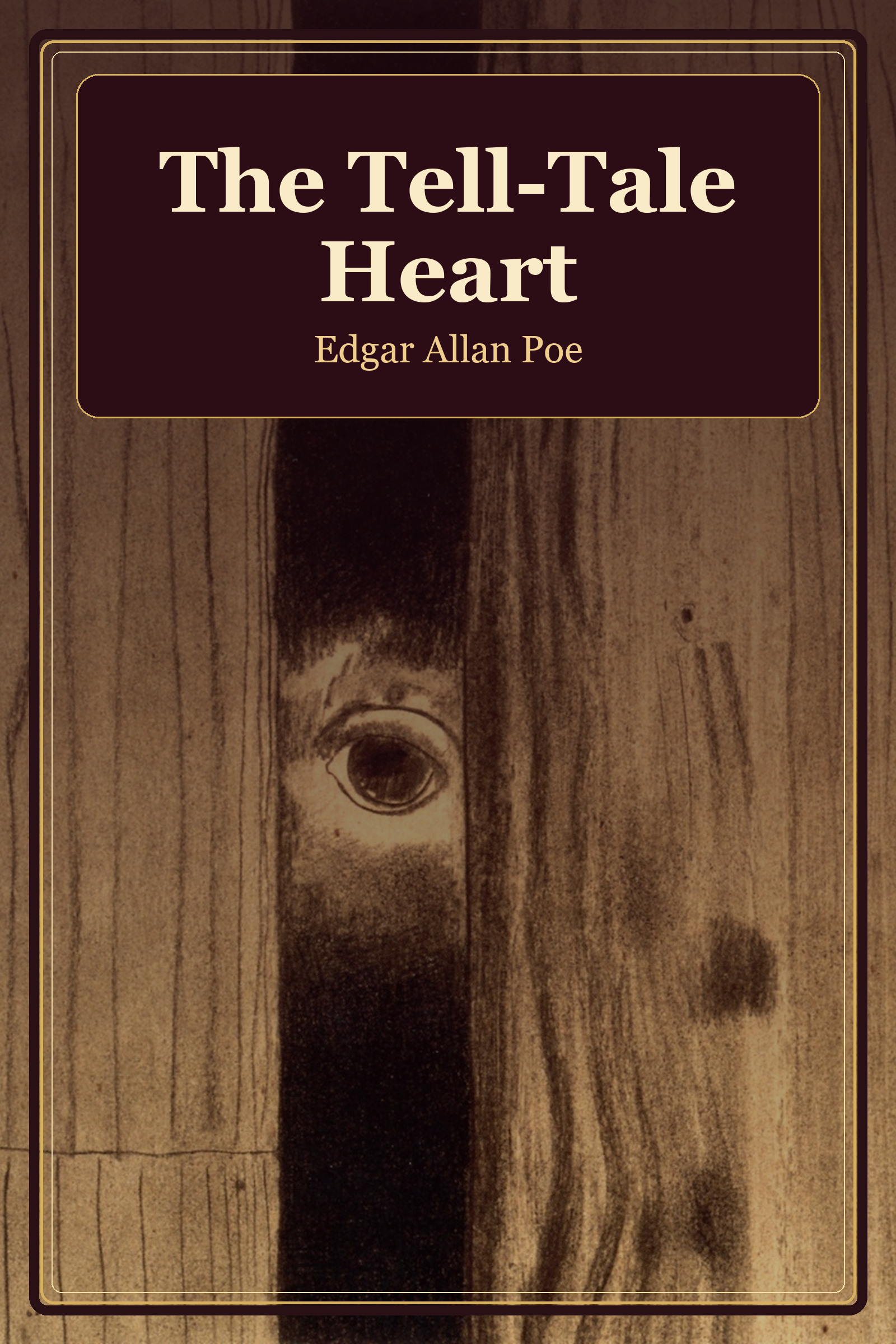 The Tell-Tale Heart by Edgar Allan Poe