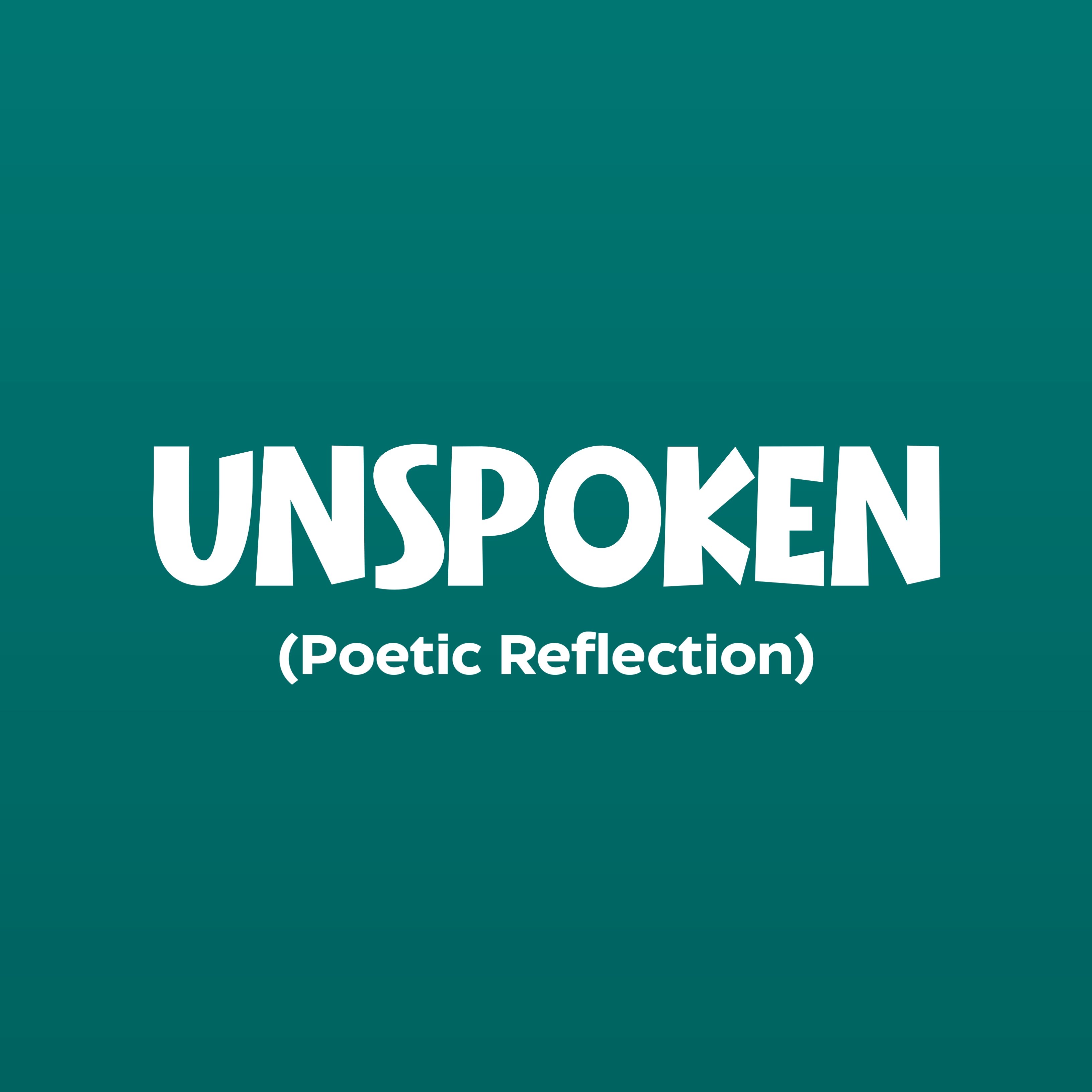 Unspoken; (Poetic Reflection)