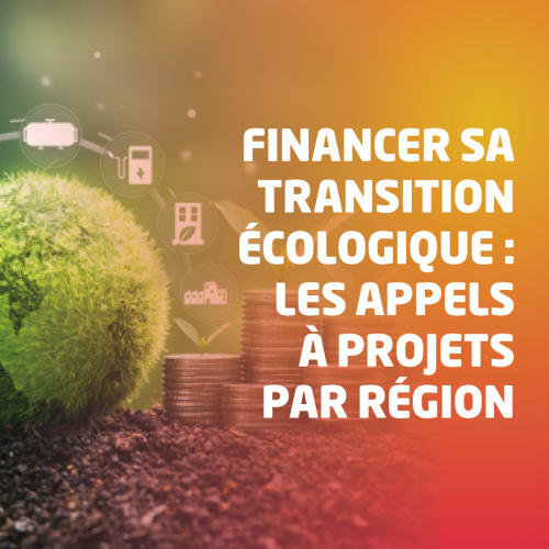 Financer sa transition écologique : les appels à projets par région