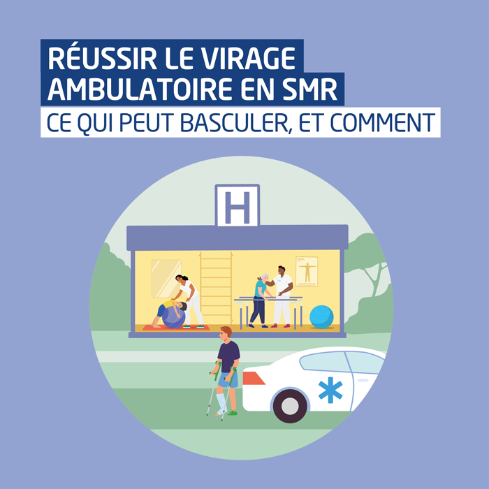 Réussir le virage ambulatoire en SMR : ce qui peut basculer et comment