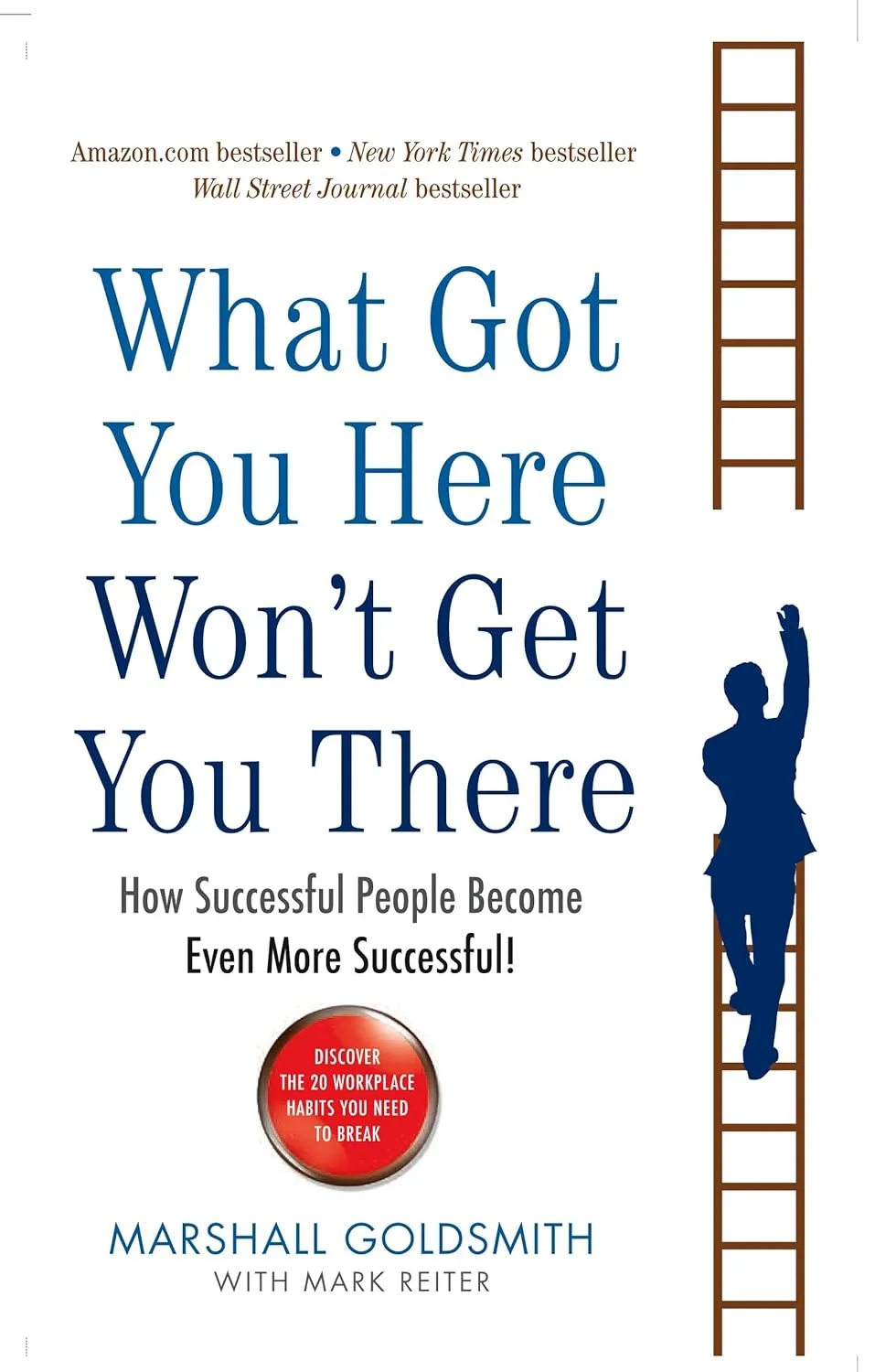 Marshal Goldsmith's What Got You Here Won't Get You There