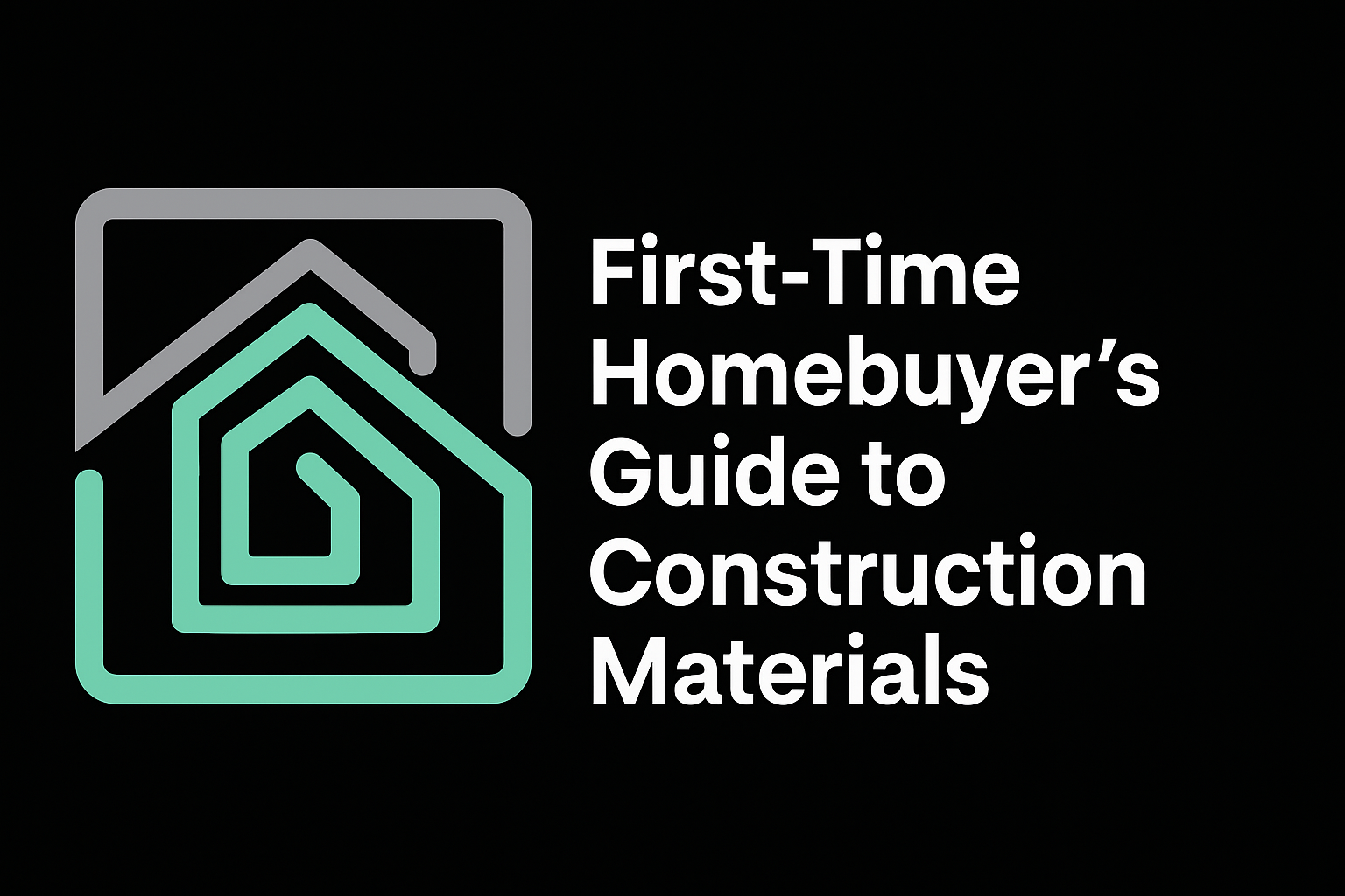 First-Time Homebuyer’s Guide to Construction Materials