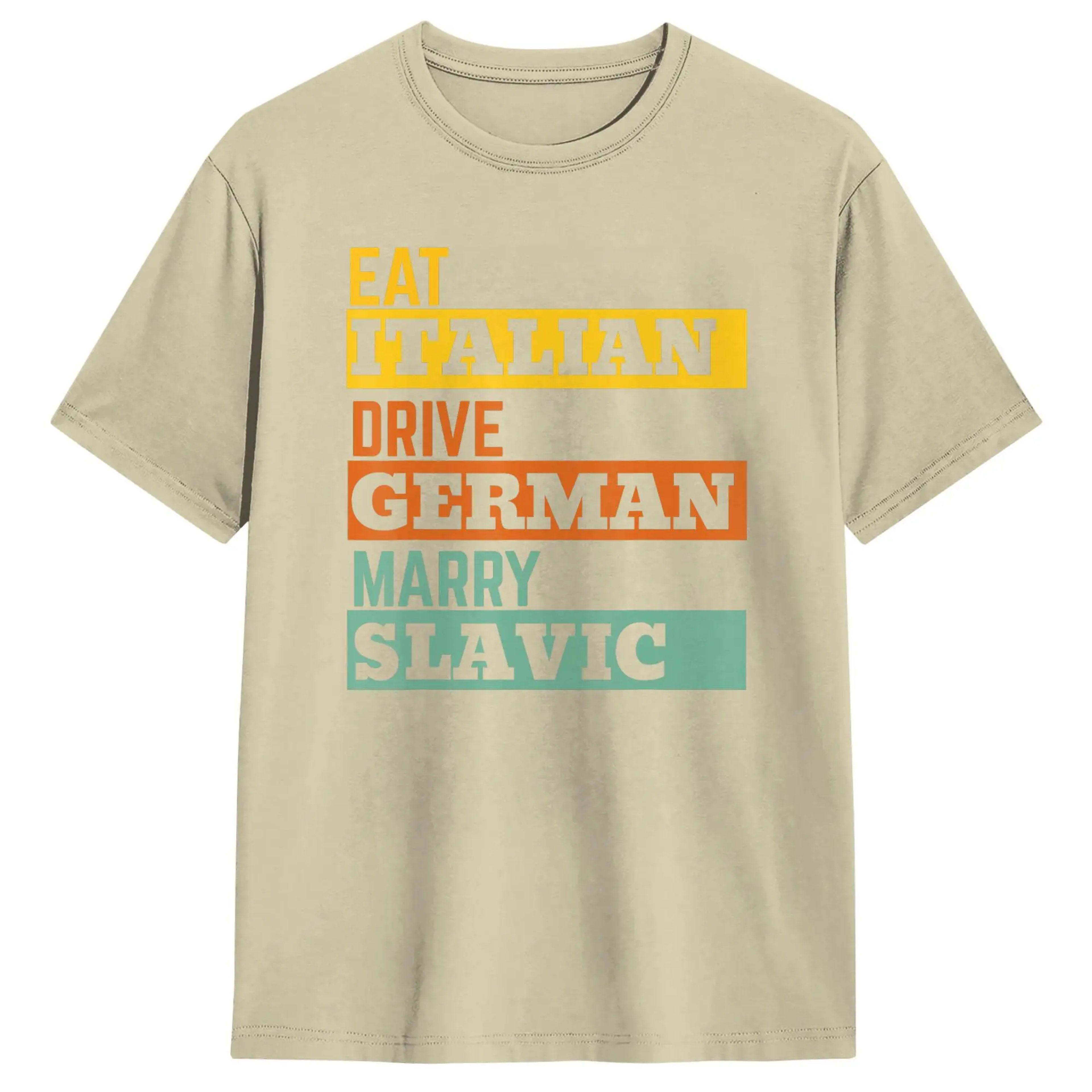 Men's T-Shirts Eat Italian Drive German Marry Slavic Retro Humorous Cotton Tee Shirt Short Sleeve T Shirts O Neck Clothe 14