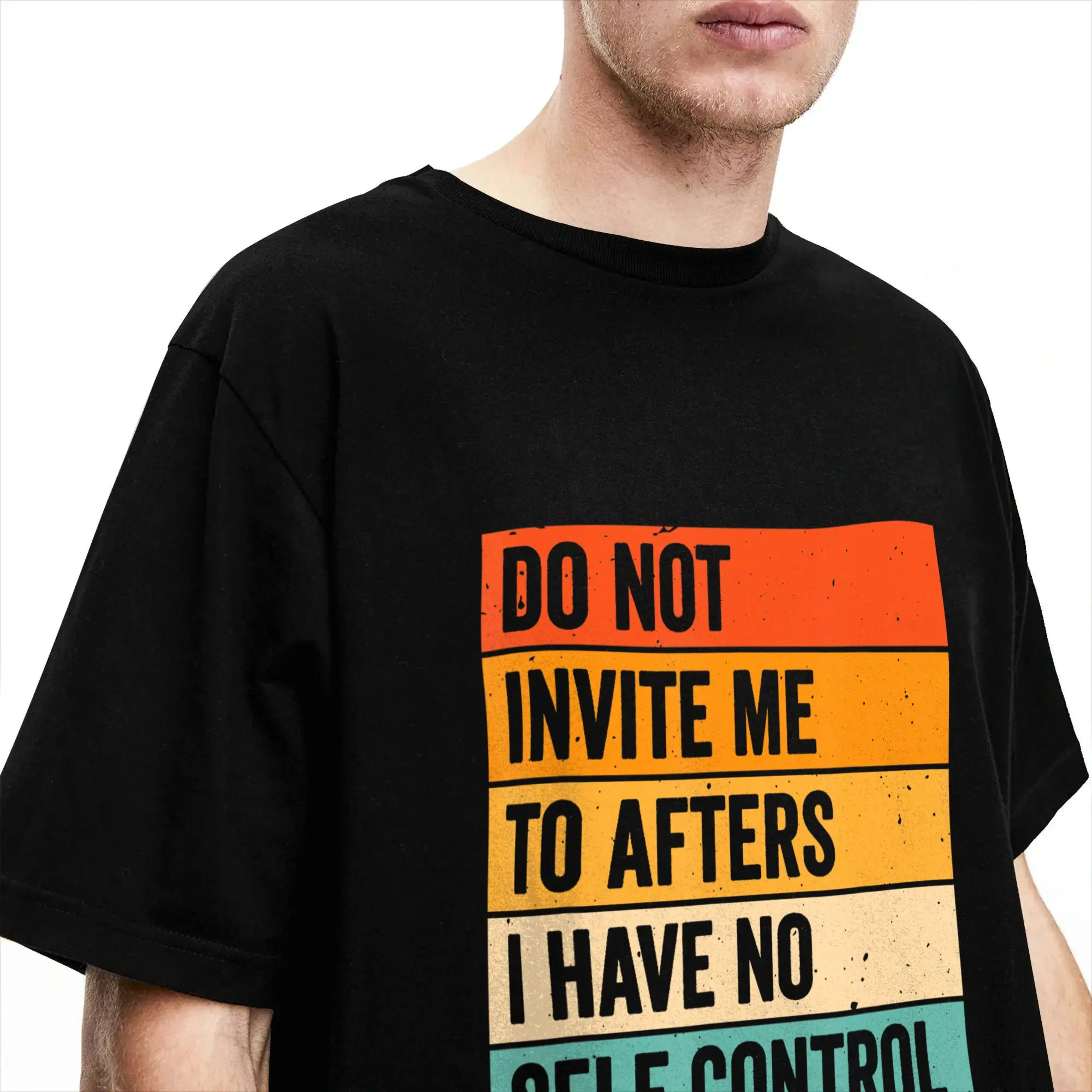Men's T Shirt Do Not Invite Me To Afters I Have No Self Control T Shirts Novelty  Summer Tee Shirt Classic Pure Cotton C 3