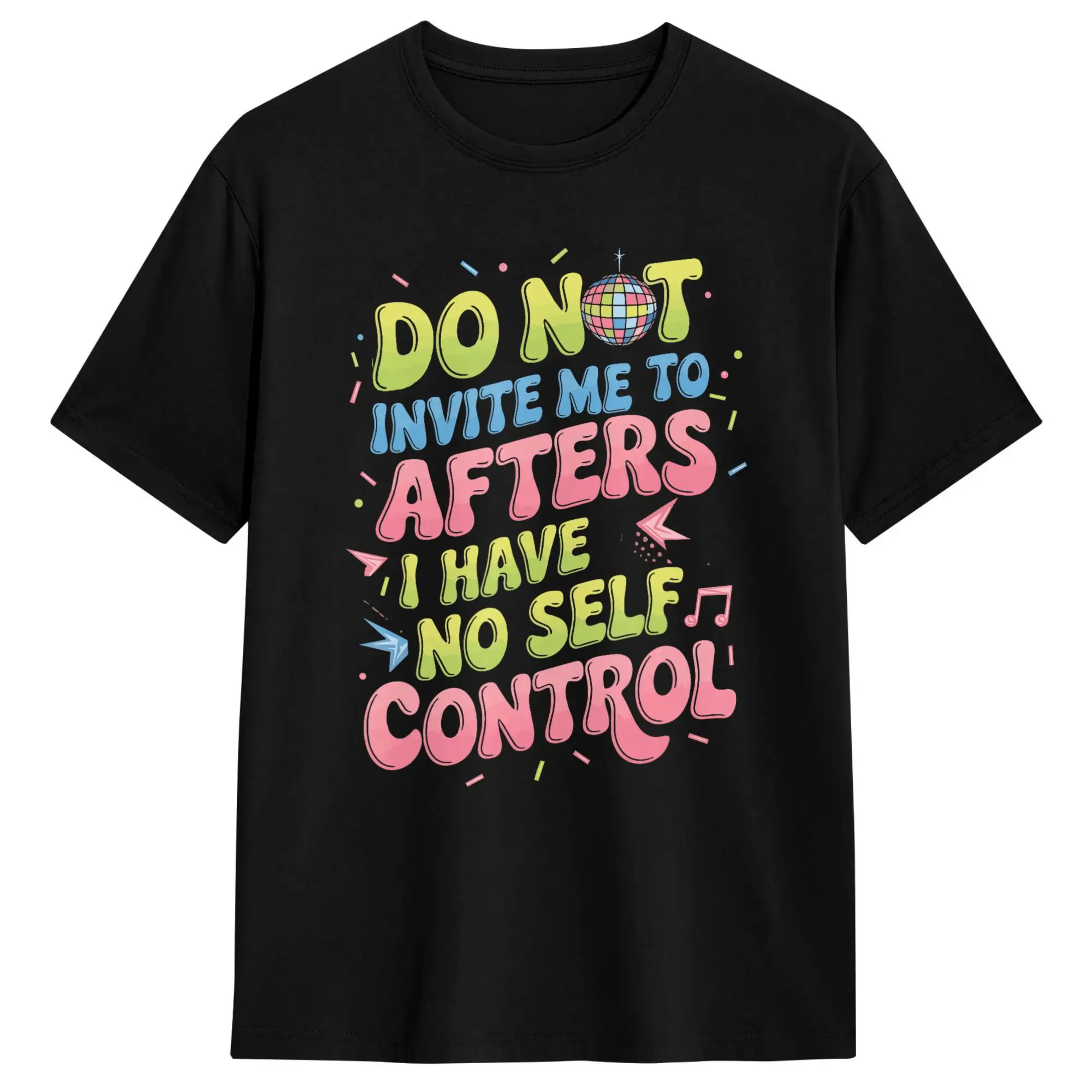 Men's T Shirt Do Not Invite Me To Afters I Have No Self Control T Shirts Novelty  Summer Tee Shirt Classic Pure Cotton C 9