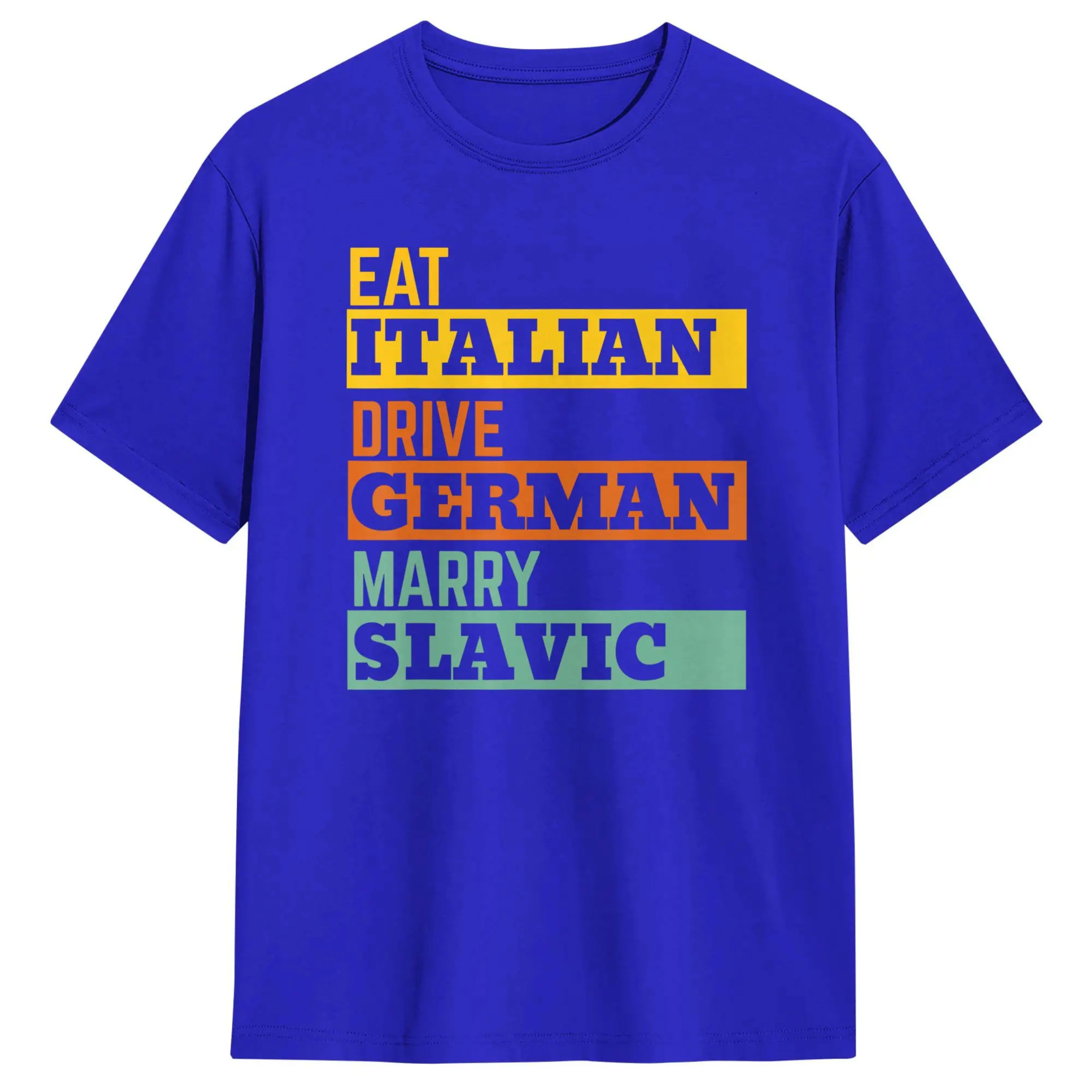 Men's T-Shirts Eat Italian Drive German Marry Slavic Retro Humorous Cotton Tee Shirt Short Sleeve T Shirts O Neck Clothe 8