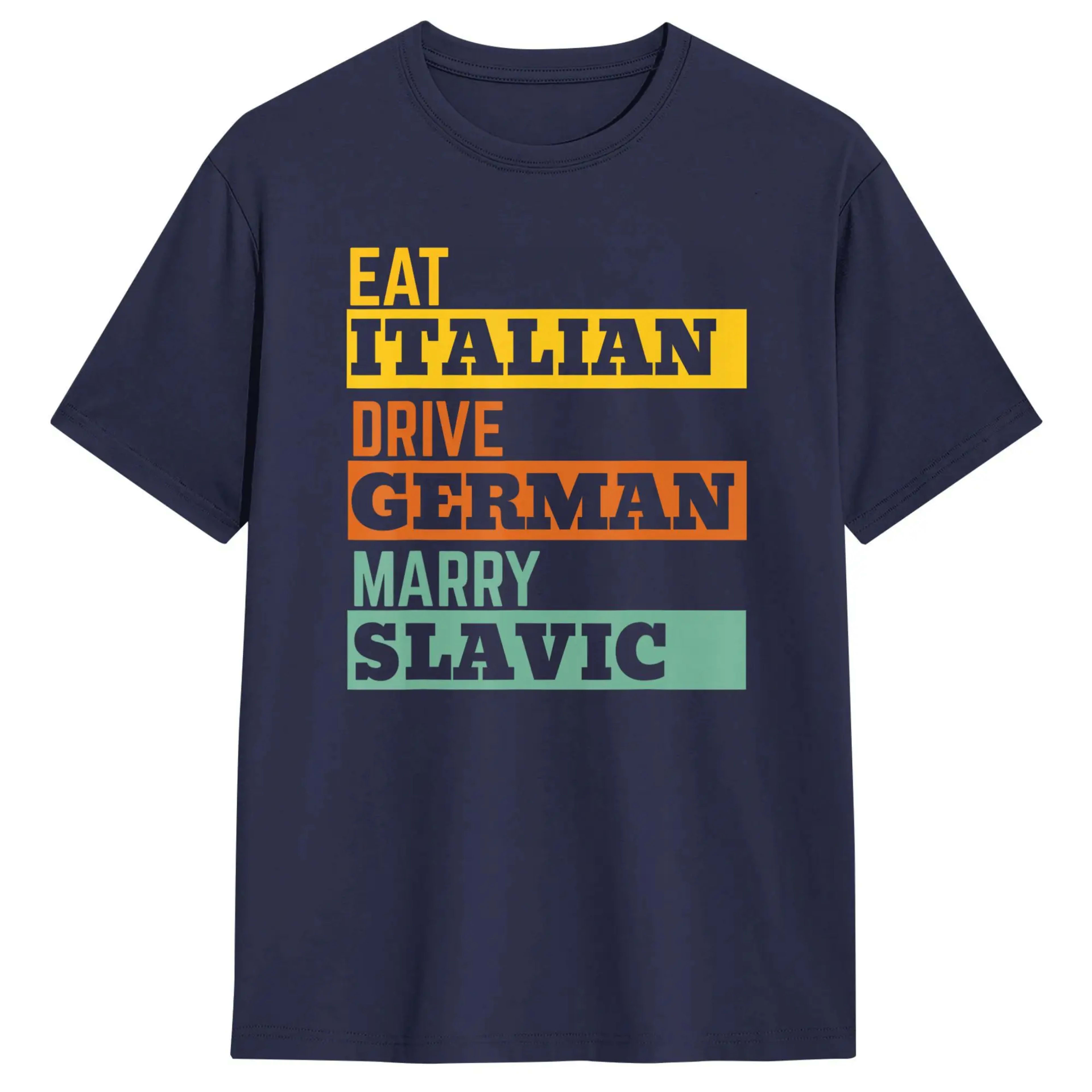 Men's T-Shirts Eat Italian Drive German Marry Slavic Retro Humorous Cotton Tee Shirt Short Sleeve T Shirts O Neck Clothe