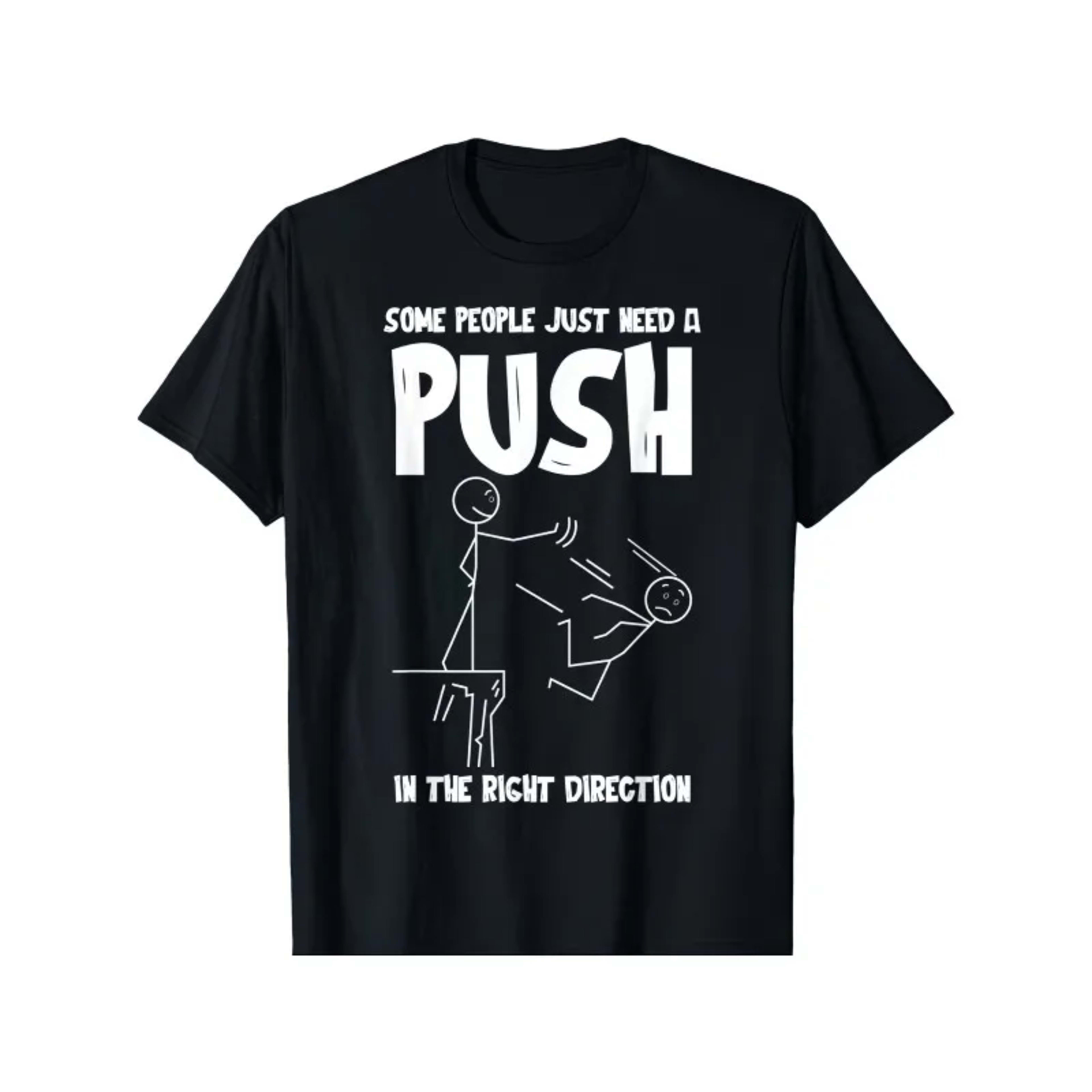 Men's T Shirt Some People Just Need A Push in The Right Direction Graphic Women Cotton Summer Oversize Streetwear Ironic