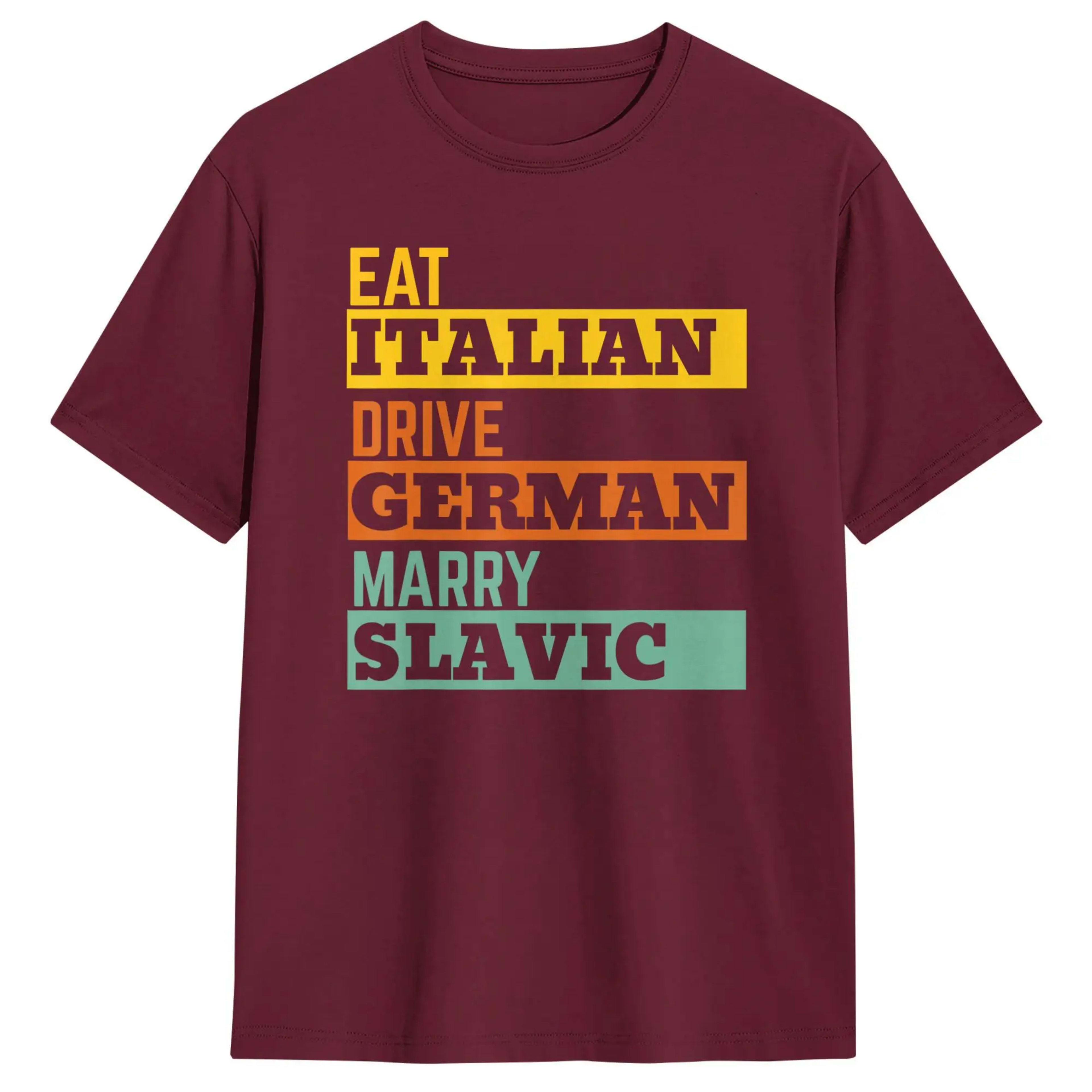 Men's T-Shirts Eat Italian Drive German Marry Slavic Retro Humorous Cotton Tee Shirt Short Sleeve T Shirts O Neck Clothe 15