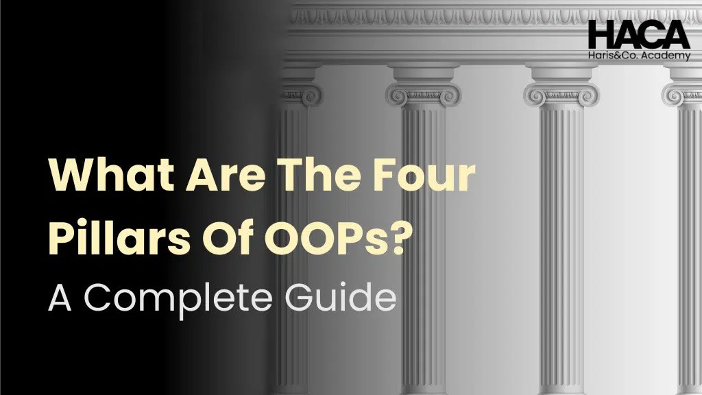 What Are The Four Pillars Of OOPs? A Complete Guide