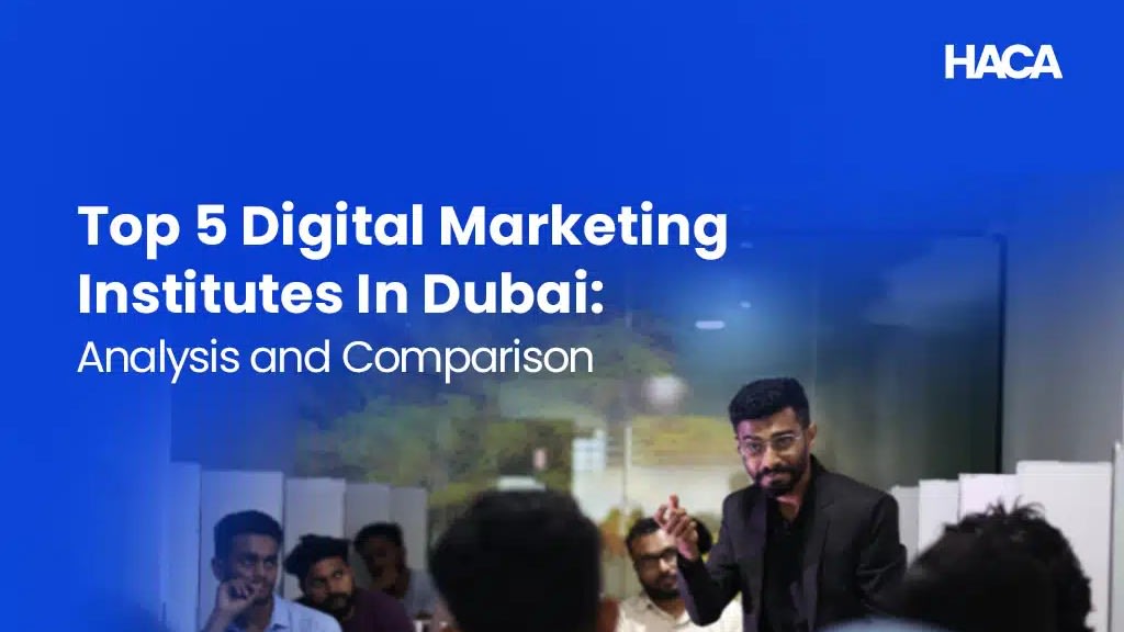 Top 5 Digital Marketing Institutes In Dubai: Analysis and Comparison