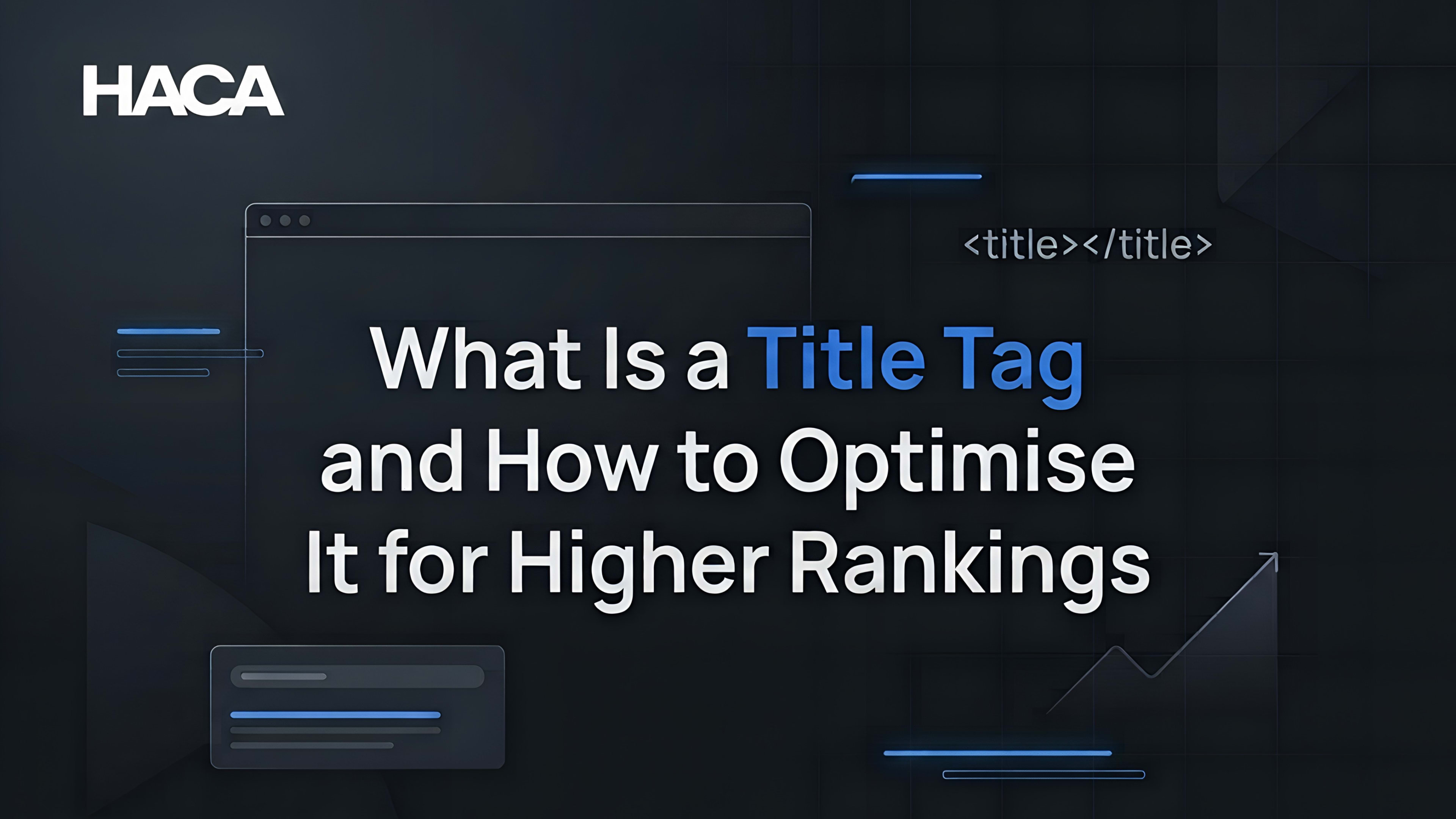 What Is a Title Tag and How to Optimize It for Higher Rankings