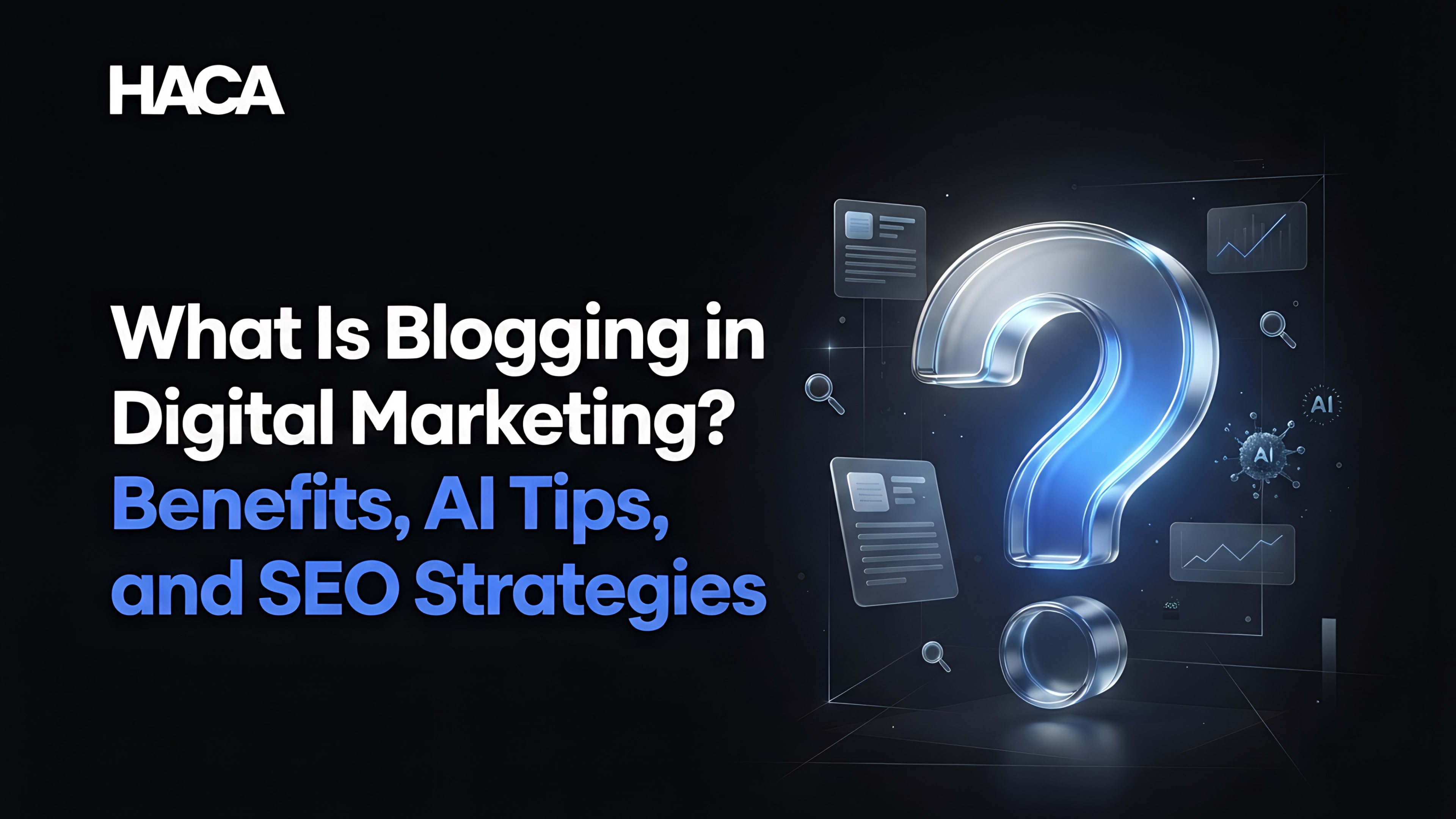 What Is Blogging in Digital Marketing? Benefits, AI Tips, and SEO Strategies