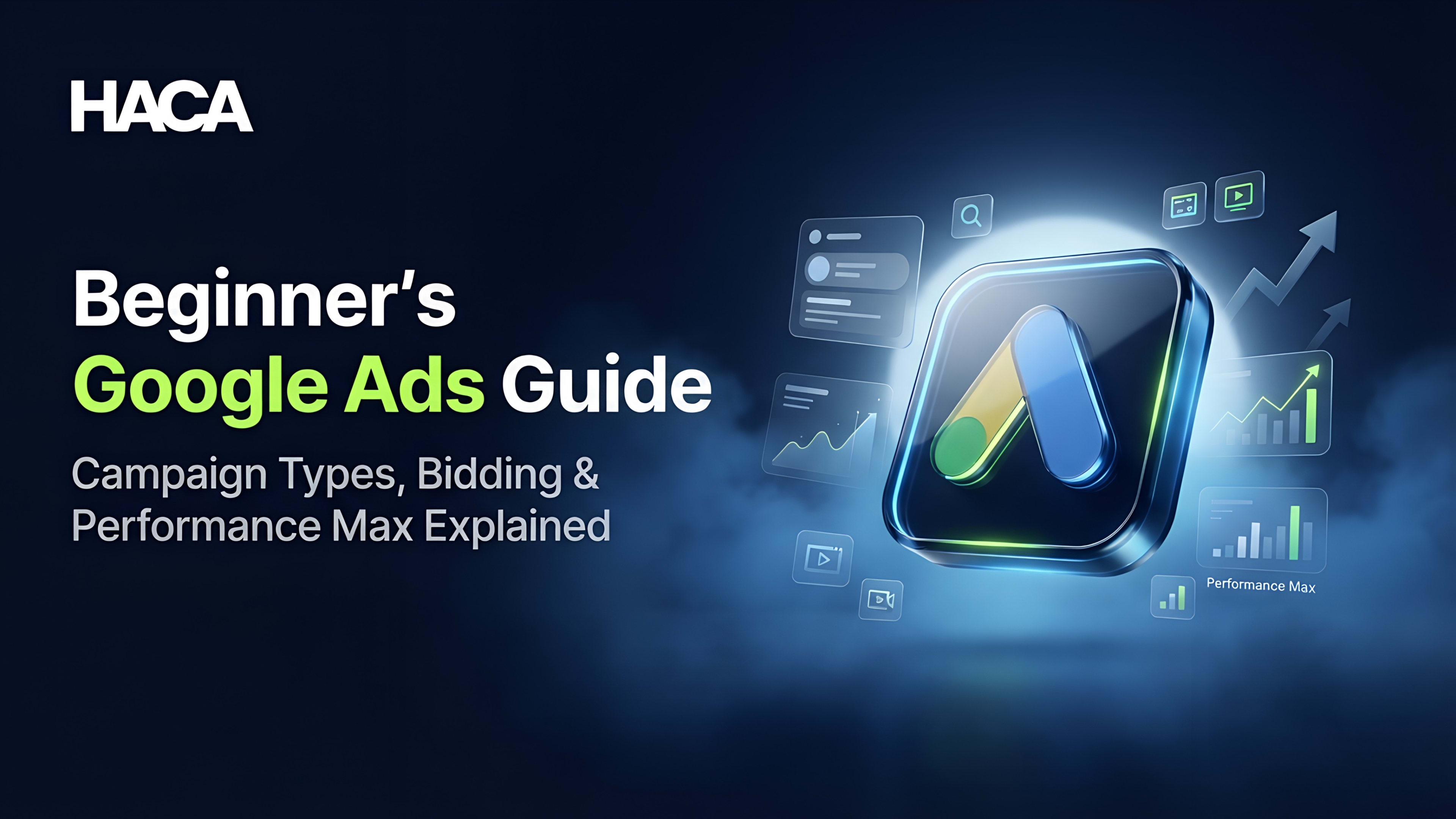 Beginner's Google Ads Guide: Campaign Types, Bidding & Performance Max Explained