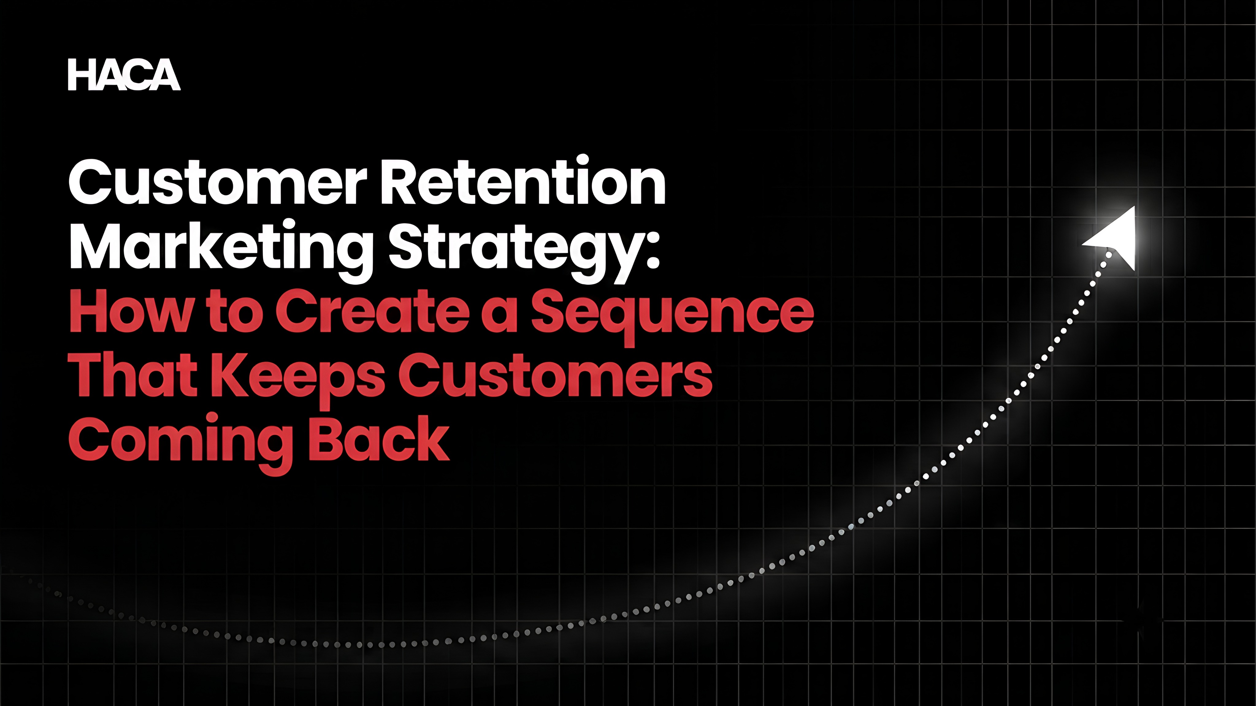 How to Create a Customer Retention Marketing Strategy