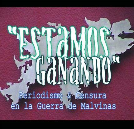Estamos ganando, periodismo y censura en la guerra de Malvinas