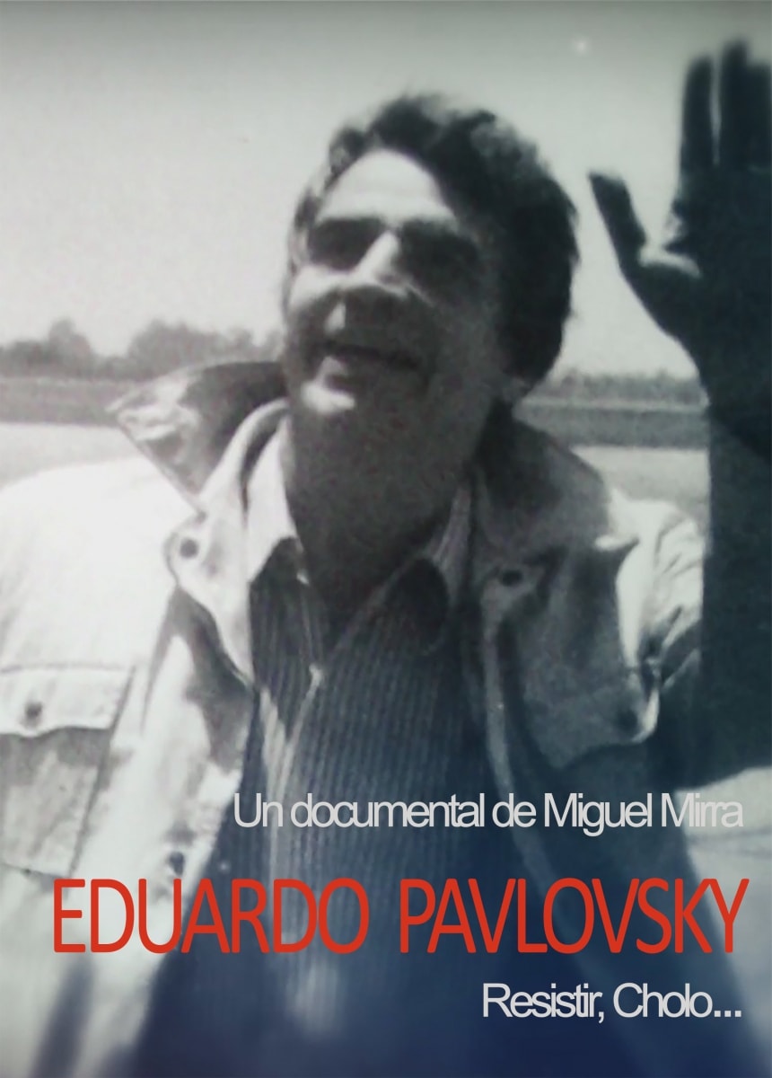 Eduardo Pavlovsky. Resistir, Cholo...
