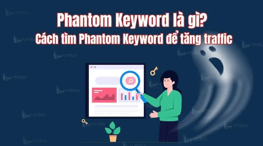 Dịch vụ SEO Phantom Keyword Tăng traffic và trở thành Authority Site
