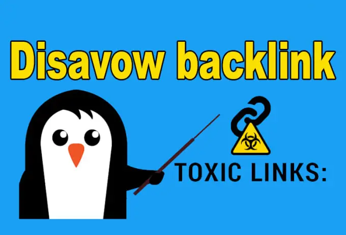 Disavow Link là gì? Tìm hiểu thuật toán của Google với Disavow Link