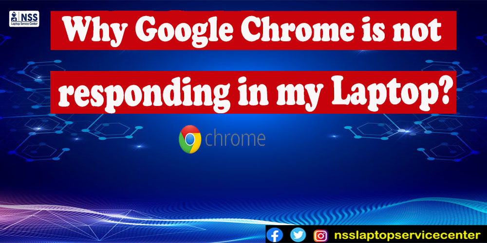 Why google chrome is not responding in my laptop