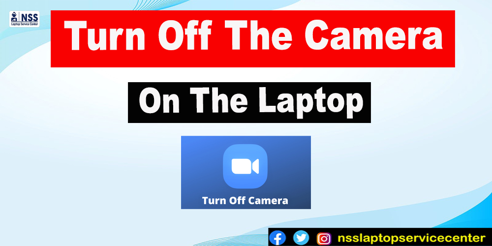 Turn off the camera on the laptop