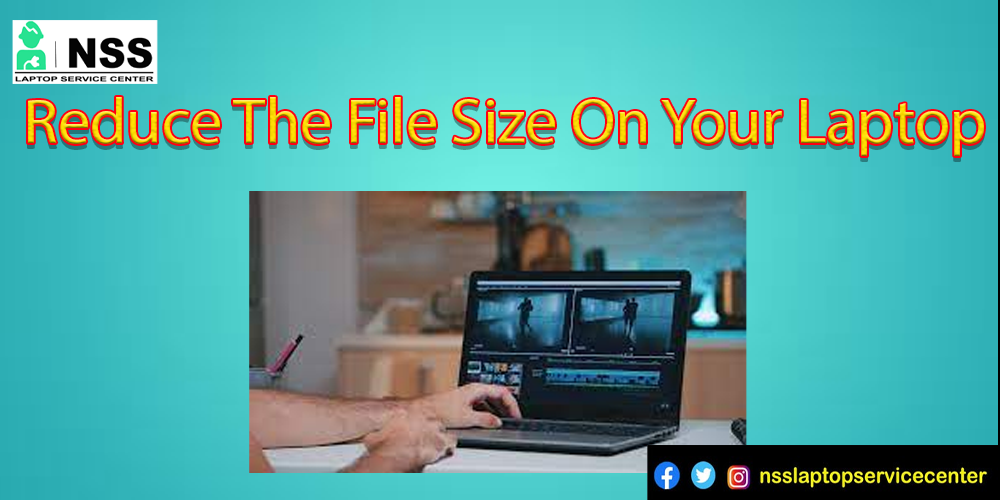 Reduce The File Size On Your Laptop