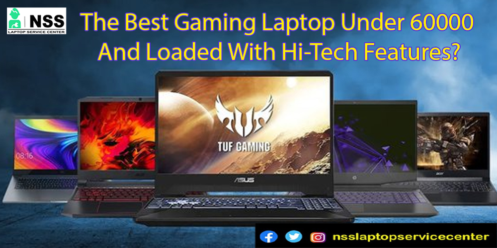 The Best Gaming Laptop Under 60000 And Loaded With Hi Tech Features