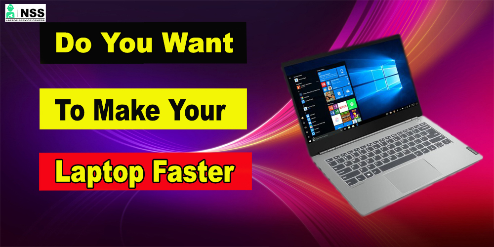 Do You Also Want To Make Your Laptop Faster