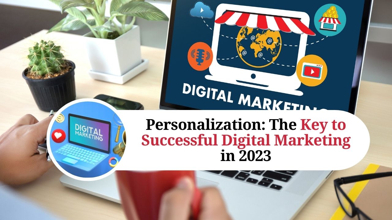 The Power Of Personalization In Digital Marketing 2023