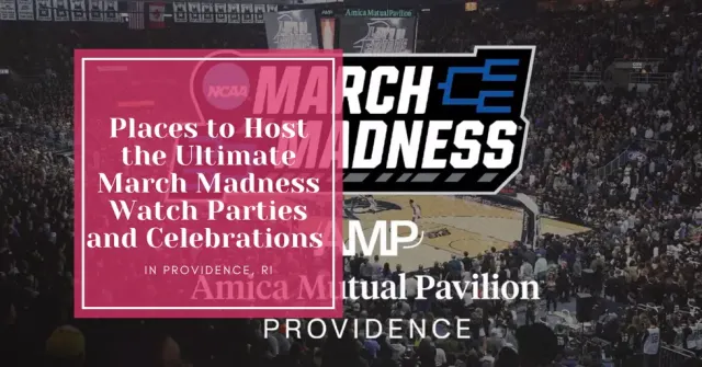 Score Big: Hosting the Ultimate March Madness Watch Parties and Celebrations in Providence, RI