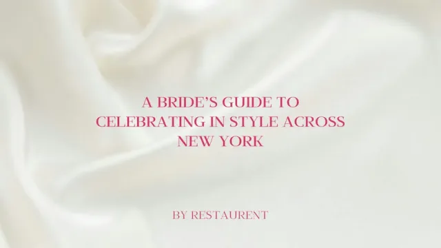 The Bride to Be: A Bride’s Guide to Celebrating in Style Across New York